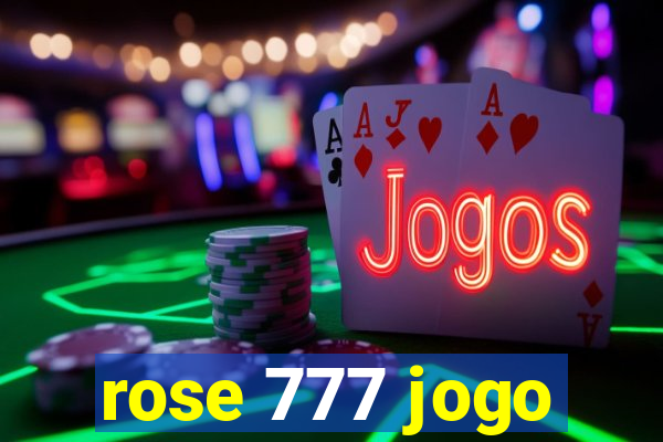 rose 777 jogo